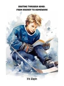 Book cover Skating Through ADHD: From Hockey to Homework by Iris Alapin