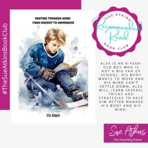 Sue Atkins Book Club Skating Through ADHD: From Hockey to Homework by Iris Alapin