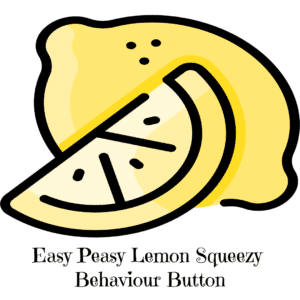 The Easy Peasy Lemon Squeezy Behaviour Button